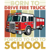 Born to Drive Fire Truck Forced To Go To School