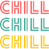 CHILL CHILL CHILL