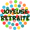 RETRAITE. BONNE RETRAITE. JOYEUSE RETRAITE