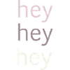 Hey, hey, hey