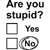 Êtes-vous stupide? Oui Non