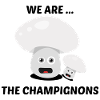 We are the Champignons