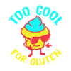 Too Cool For Gluten - Gluten-free saying