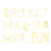 girl just wanna have fun