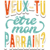 Veux Tu Etre Mon Parrain