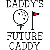 Daddy's Future Caddy