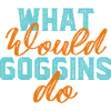What would Goggins do