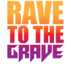 Rave To The Grave