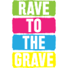 Rave To The Grave