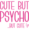 Cute But Psycho But Cute