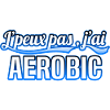 Aerobic - j'peux pas , j'ai Aerobic