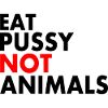 Eat pussy not animals
