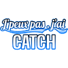 Catch - j'peux pas , j'ai Catch