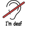 I'm deaf