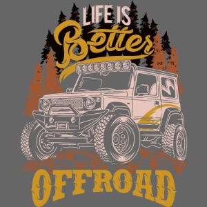 LIFE IS BETTER WITH OFFROAD CAR.