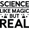 Science Like Magic But Real