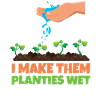 I Make Planties Wet Gardener Gardening
