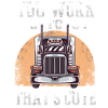 Trucker work funny quote