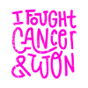 I FOUGHT CANCER & WON