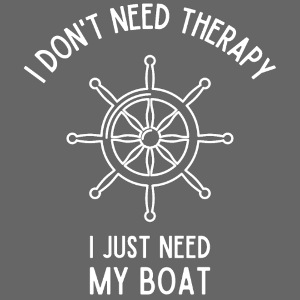 I don't need therapy, I just need my boat