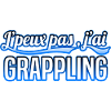Grappling - j'peux pas , j'ai Grappling