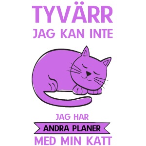 Jag har andra planer med min katt