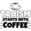 Taoism coffee funny saying