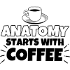Anatomy Coffee funny saying