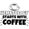 Hematology Coffee funny saying