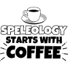 Speleology Coffee funny saying Caving