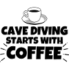 Cave diving funny saying coffee