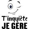 T'inquiète Je Gère