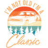 I'm Not Old I'm Classic