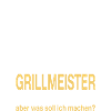 Grillmeister Spruch