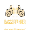 Baggerfahrer Spruch