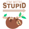I'm With Stupid - Sloth