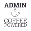 "Admin Coffee Powered | Admin"