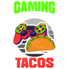 Gaming Gaming And Tacos