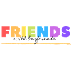 Friends will be friends