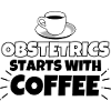 Obstetrics coffee funny saying