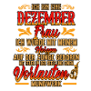 Ich bin eine Dezember Frau Geburtstag Spruch