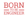 "Engineer Born | Engineer"