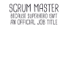 "Scrum Master Superhero | " Scrum Master""