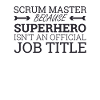 "Scrum Master Superhero | " Scrum Master""
