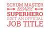 "Scrum Master Superhero | "Scrum Master""