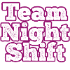 Team Night Shift
