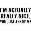 I'm Actually Really Nice
