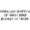 Miracles Happen Motivational Quote