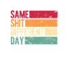 Same Shit - Different Day