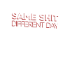 Same Shit - Different Day